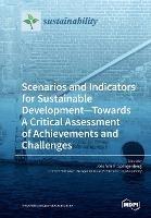 Scenarios and Indicators for Sustainable Development-Towards A Critical Assessment of Achievements and Challenges