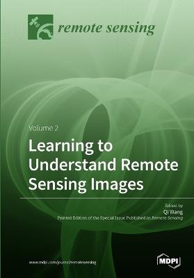 Learning to Understand Remote Sensing Images: Volume 2 - cover