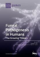 Fungal Pathogenesis in Humans: The Growing Threat - cover
