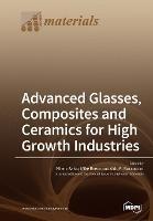 Advanced Glasses, Composites and Ceramics for High Growth Industries - cover