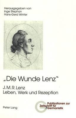 die Wunde Lenz: J. M. R. Lenz- Leben, Werk Und Rezeption - cover