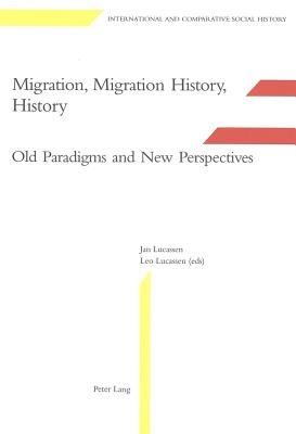 Migration, Migration History, History: Old Paradigms and New Perspectives - cover