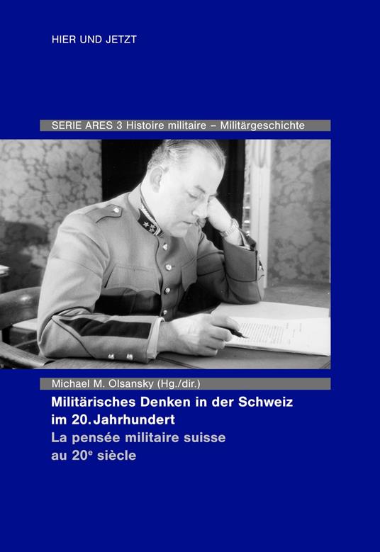 Militärisches Denken in der Schweiz im 20. Jahrhundert La pensée militaire suisse au 20e siècle