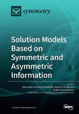 Solution Models Based on Symmetric and Asymmetric Information - cover