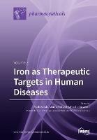 Iron as Therapeutic Targets in Human Diseases: Volume 2 - cover