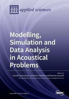 Modelling, Simulation and Data Analysis in Acoustical Problems - cover