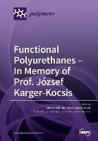 Functional Polyurethanes - In Memory of Prof. Jozsef Karger-Kocsis - cover