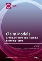 Claim Models: Granular Forms and Machine Learning Forms - cover