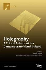 Holography-A Critical Debate within Contemporary Visual Culture