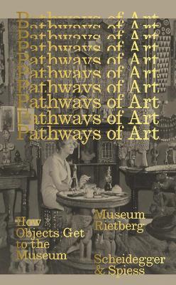 Pathways of Art: How Objects Get to the Museum - cover