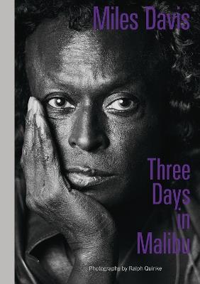 Miles Davis—Three Days in Malibu: Photographs by Ralph Quinke - cover
