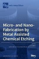 Micro- and Nano-Fabrication by Metal Assisted Chemical Etching - cover