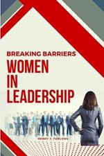 Breaking Barriers: Women in Leadership