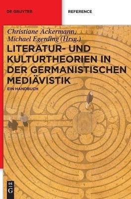 Literatur- Und Kulturtheorien in Der Germanistischen Mediavistik: Ein Handbuch - cover