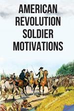 American Revolution: Soldier Motivations