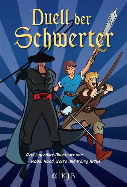 Duell der Schwerter – Drei legendäre Abenteuer von Robin Hood, Zorro und König Artus - Henning Ahrens,Tilman Spreckelsen,Nikolaus Reitze de la Maza - ebook