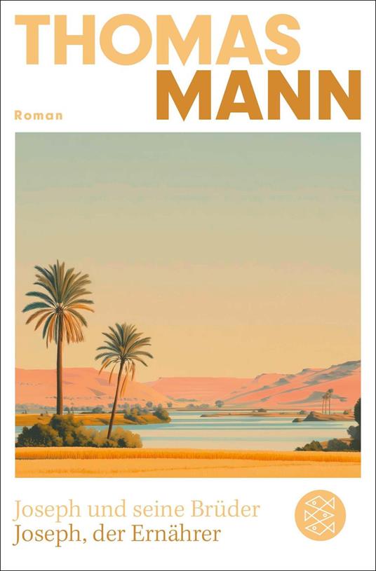Joseph und seine Brüder IV. Joseph, der Ernährer (Neuausgabe)