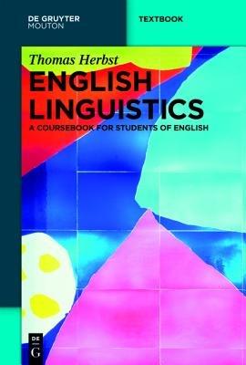 English Linguistics: A Coursebook for Students of English - Thomas Herbst - cover