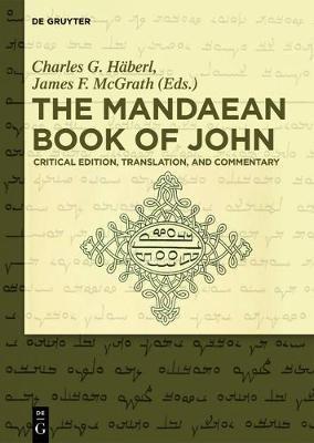 The Mandaean Book of John: Critical Edition, Translation, and Commentary - cover