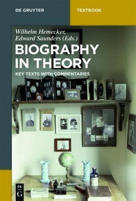Biography in Theory: Key Texts with Commentaries - cover