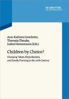 Children by Choice?: Changing Values, Reproduction, and Family Planning in the 20th Century - cover