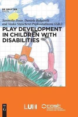 Play development in children with disabilties - Serenella Besio,Daniela Bulgarelli,Vaska Stancheva-Popkostadinova - cover