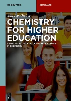 Chemistry for Higher Education: A Practical Guide to Designing a Course in Chemistry - Jan H. Apotheker - cover