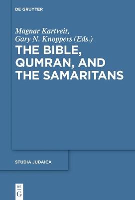 The Bible, Qumran, and the Samaritans - cover