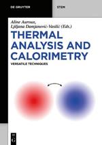 Thermal Analysis and Calorimetry: Versatile Techniques