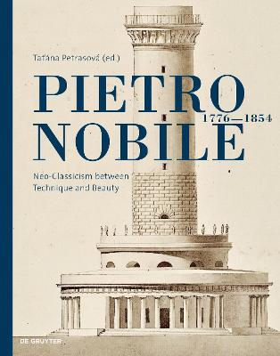 Pietro Nobile (1776–1854): Neoclassicism between Technique and Beauty - cover