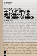 Ancient Jewish Historians and the German Reich: Seven Studies