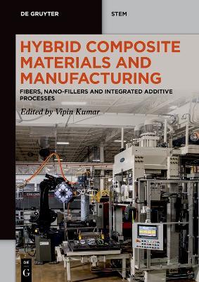 Hybrid Composite Materials and Manufacturing: Fibers, Nano-Fillers and Integrated Additive Processes - cover