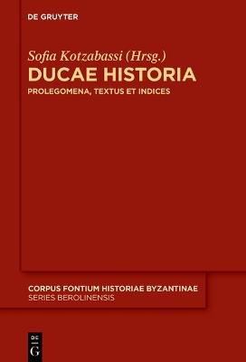Ducae Historia: Prolegomena, Textus Et Indices - cover