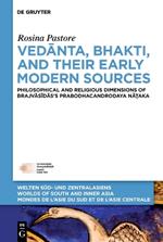 Vedanta, Bhakti, and Their Early Modern Sources: Philosophical and Religious Dimensions of Brajvasidas’s Prabodhacandrodaya Na?aka