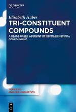 Tri-Constituent Compounds: A Usage-Based Account of Complex Nominal Compounding