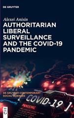 Authoritarian Liberal Surveillance and the COVID-19 Pandemic