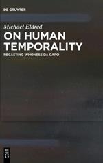 On Human Temporality: Recasting Whoness Da Capo