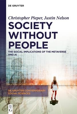 Society Without People: The Social Implications of the Metaverse and AI - Christopher Pieper,Justin Nelson - cover