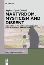 Martyrdom, Mysticism and Dissent: The Poetry of the 1979 Iranian Revolution and the Iran-Iraq War (1980-1988)
