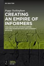 Creating an Empire of Informers: Vigilance in the Assyrian Empire and King Esarhaddon's Ad?-Covenant of 672 BC