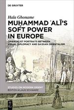 Mu?ammad ?Ali’s Soft Power in Europe: Orientalist Portraits between Visual Diplomacy and Sa?idian Orientalism