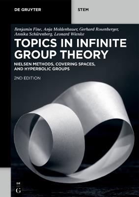 Topics in Infinite Group Theory: Nielsen Methods, Covering Spaces, and Hyperbolic Groups - Benjamin Fine,Anja Moldenhauer,Gerhard Rosenberger - cover