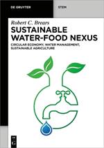 Sustainable Water-Food Nexus: Circular Economy, Water Management, Sustainable Agriculture