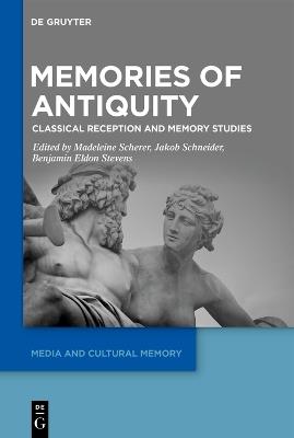 Memories of Antiquity: Classical Reception and Memory Studies - cover