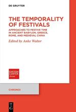 The Temporality of Festivals: Approaches to Festive Time in Ancient Babylon, Greece, Rome, and Medieval China