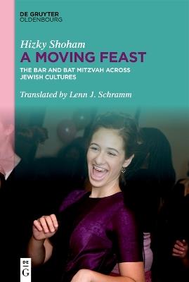 A Moving Feast: The Bar and Bat Mitzvah across Jewish Cultures - Hizky Shoham - cover