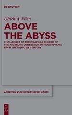 Above the Abyss: Challenges of the Diaspora Church of the Augsburg Confession in Transylvania from the 19th–21st Century