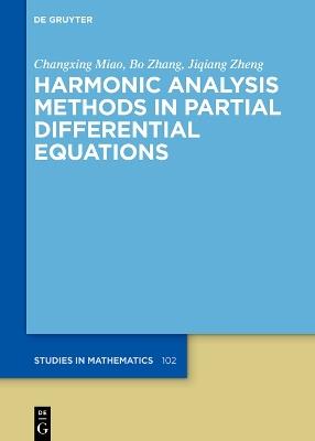 Harmonic Analysis Methods in Partial Differential Equations - Changxing Miao,Bo Zhang,Jiqiang Zheng - cover