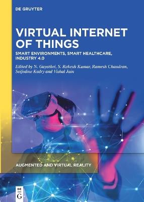 Virtual Internet of Things: Smart Environments, Smart Healthcare, Industry 4.0 - cover