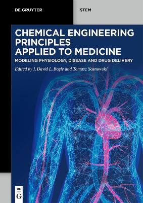 Chemical Engineering Principles Applied to Medicine: Modeling Physiology, Disease and Drug Delivery - cover